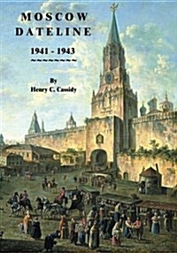 Moscow Dateline: 1941 - 1943 (Paperback)