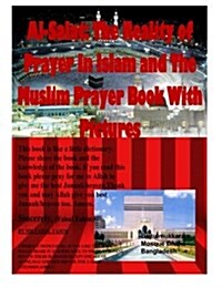 Al-Salat: The Reality of Prayer in Islam and the Muslim Prayer Book with Pictures (Paperback)