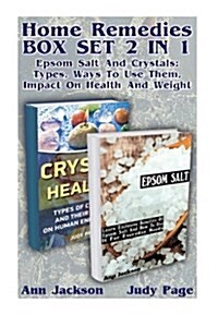 Home Remedies Box Set 2 in 1: Epsom Salt and Crystals: Types, Ways to Use Them, Impact on Health and Weight.: (Crystals, Spirituality, Energy Fields (Paperback)