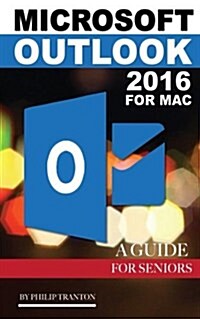 Microsoft Outlook 2016 for Mac: A Guide for Seniors (Paperback)