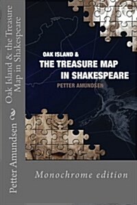 Oak Island & the Treasure Map in Shakespeare: Black and White Edition (Paperback)