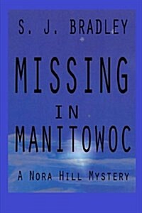 Missing in Manitowoc: A Nora Hill Mystery (Paperback)