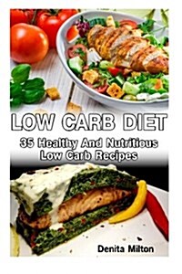 Low Carb Diet: 35 Healthy and Nutritious Low Carb Recipes: (Slow Cooker Recipes for Easy Meals, Slow Cooker Chicken Recipes, Slow Coo (Paperback)
