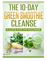 The 10 Day Green Smoothie Cleanse (Paperback)