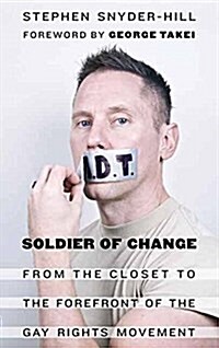 Soldier of Change: From the Closet to the Forefront of the Gay Rights Movement (Paperback)