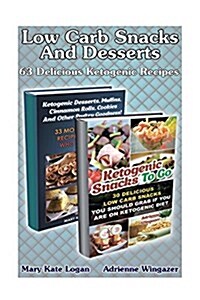 Low Carb Snacks and Desserts Box Set 2 in 1: 63 Delicious Ketogenic Recipes: (Low Carbohydrate, High Protein, Low Carbohydrate Foods, Low Carb, Low Ca (Paperback)