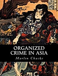 Organized Crime in Asia (Paperback)