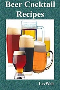 Beer Cocktail Recipes (Paperback)