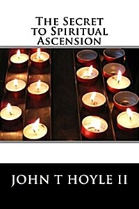 The Secret to Spiritual Ascension (Paperback)