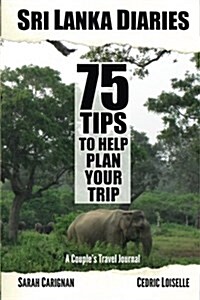 Sri Lanka Diaries: A Couples Travel Journal with 75 Tips to Help Plan Your Trip (Paperback)