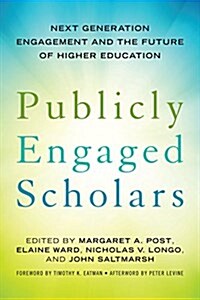 Publicly Engaged Scholars: Next-Generation Engagement and the Future of Higher Education (Hardcover)