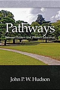 Pathways: Between Eastern and Western Education (PB) (Paperback)