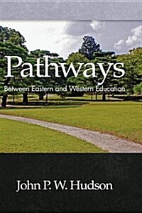 Pathways: Between Eastern and Western Education (Hc) (Hardcover)