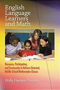 English Language Learners and Math: Discourse, Participation, and Community in Reform-Oriented, Middle School Mathematics Classes (PB) (Paperback)