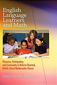 English Language Learners and Math: Discourse, Participation, and Community in Reform-Oriented, Middle School Mathematics Classes (Hc) (Hardcover)