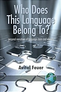 Who Does This Language Belong To? Personal Narratives of Language Claim and Identity (PB) (Paperback)