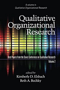 Qualitative Organizational Research, Best Papers from the Davis Conference on Qualitative Research, Volume 2 (PB) (Paperback)