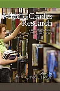 Middle Grades Research: Exemplary Studies Linking Theory to Practice (Hc) (Hardcover)