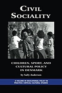Civil Sociality: Children, Sport, and Cultural Policy in Denmark (PB) (Paperback)