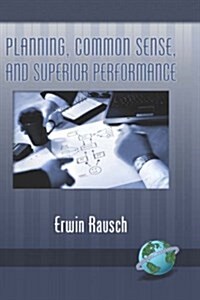 Planning, Common Sense, and Superior Performance (Hc) (Hardcover)