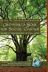Growing a Soul for Social Change: Building the Knowledge Base for Social Justice (Hc) (Hardcover)