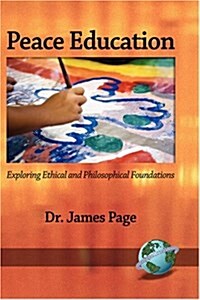 Peace Education: Exploring Ethical and Philosophical Foundations (Hc) (Hardcover)