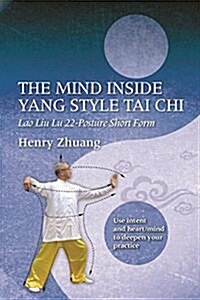 The Mind Inside Yang Tai Chi: Lao Liu Lu 22-Posture Short Form (Paperback)