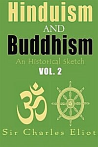 Hinduism and Buddhism, an Historical Sketch: Vol. 2 (Paperback)