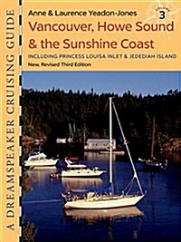 Dreamspeaker Cruising Guide Series: Vancouver, Howe Sound & the Sunshine Coast: Volume 3, 3rd Edition (Paperback, 3)