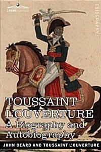 Toussaint LOuverture: A Biography and Autobiography (Paperback)