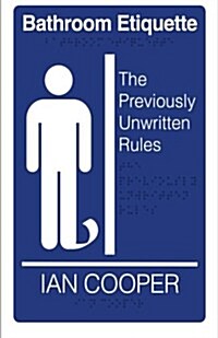 Bathroom Etiquette: The Previously-Unwritten Rules (Paperback, 2)