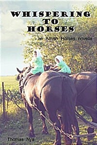 Whispering to Horses: An Amish Horses Novella (Paperback)