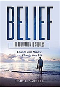 Belief: The Foundation to Success (Paperback)