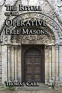 The Ritual of the Operative Free Masons (Paperback)