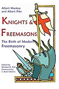 Knights & Freemasons: The Birth of Modern Freemasonry (Paperback)