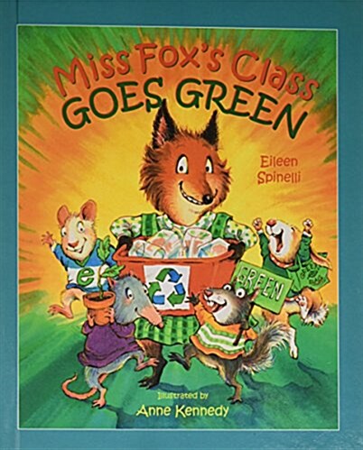 Miss Foxs Class Goes Green (Prebound)