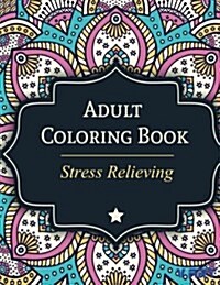 Adult Coloring Book: Stress Relieving (Paperback)