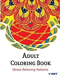 Adult Coloring Book: Coloring Books for Adults: Stress Relieving Patterns (Paperback)