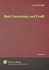 Risk, Uncertainty and Profit (Hardcover, New Re-Typeset)