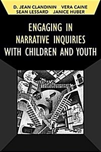 Engaging in Narrative Inquiries with Children and Youth (Hardcover)