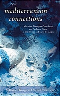 Mediterranean Connections: Maritime Transport Containers and Seaborne Trade in the Bronze and Early Iron Ages (Hardcover)