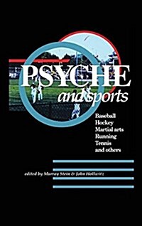 Psyche and Sports: Baseball, Hockey, Martial Arts, Running, Swimming, Tennis and Others (Hardcover)