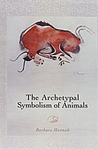 The Archetypal Symbolism of Animals: Lectures Given at the C.G. Jung Institute, Zurich, 1954-1958 (Hardcover)