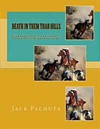 Death in Them Thar Hills: Everything You Need to Host a Wild West Murder Mystery! (Paperback)