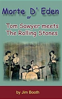 Morte D Eden: Tom Sawyer Meets the Rolling Stones (Paperback)