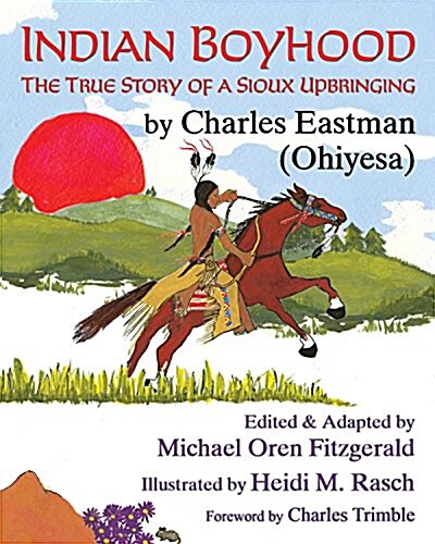 Indian Boyhood: The True Story of a Sioux Upbringing (Hardcover)