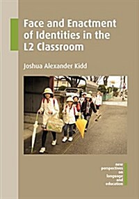 Face and Enactment of Identities in the L2 Classroom (Hardcover)