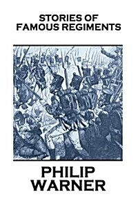 Phillip Warner - Stories of Famous Regiments (Paperback)