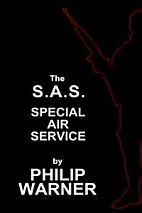 Phillip Warner - S.A.S. - The Special Air Service: A History of Britains Elite Forces (Paperback)