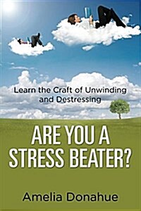 Are You a Stress Beater?: Learn the Craft of Unwinding and Destressing (Paperback)